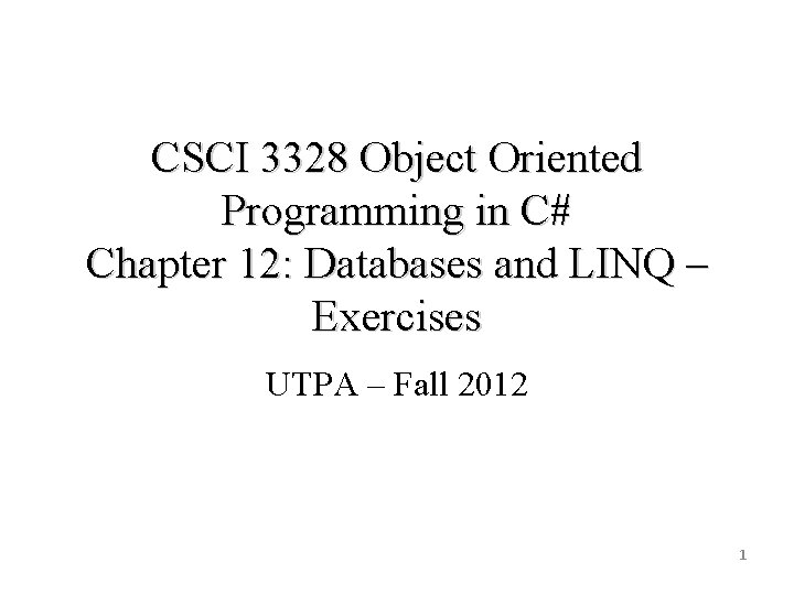 CSCI 3328 Object Oriented Programming in C# Chapter 12: Databases and LINQ – Exercises