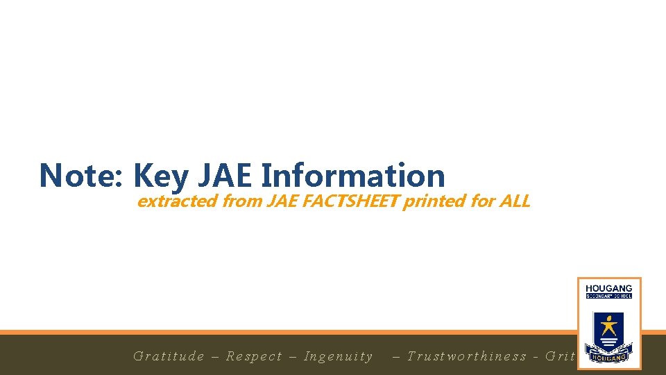 Note: Key JAE Information extracted from JAE FACTSHEET printed for ALL 1/14/2019 G Grraattiittuuddee