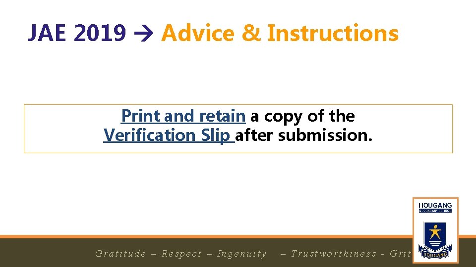 JAE 2019 Advice & Instructions Print and retain a copy of the Verification Slip