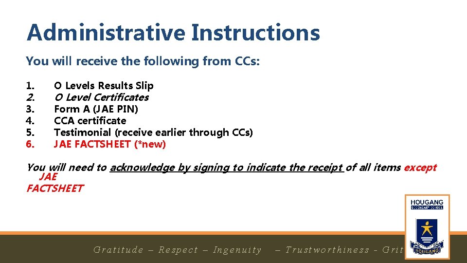 Administrative Instructions You will receive the following from CCs: 1. O Levels Results Slip