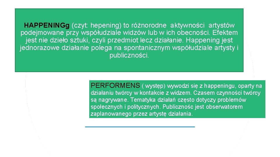 HAPPENINGg (czyt: hepening) to różnorodne aktywności artystów podejmowane przy współudziale widzów lub w ich