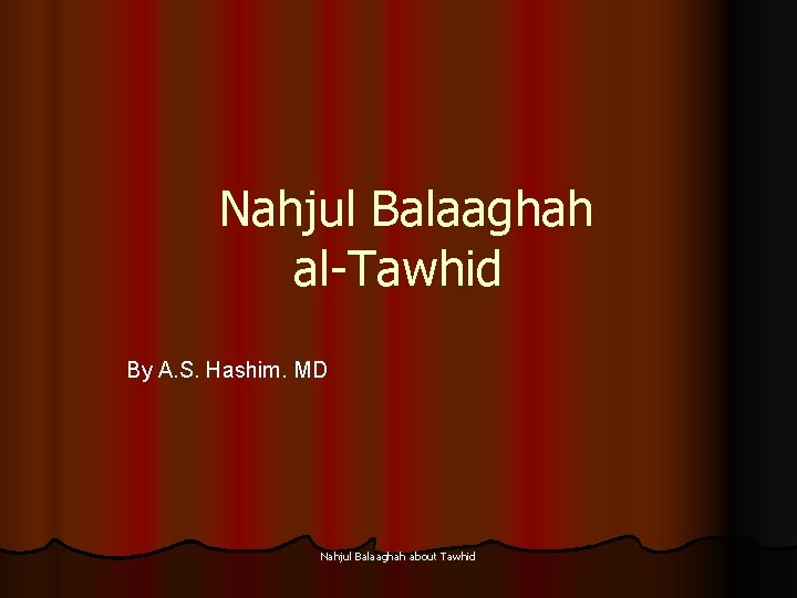 Nahjul Balaaghah al-Tawhid By A. S. Hashim. MD Nahjul Balaaghah about Tawhid 