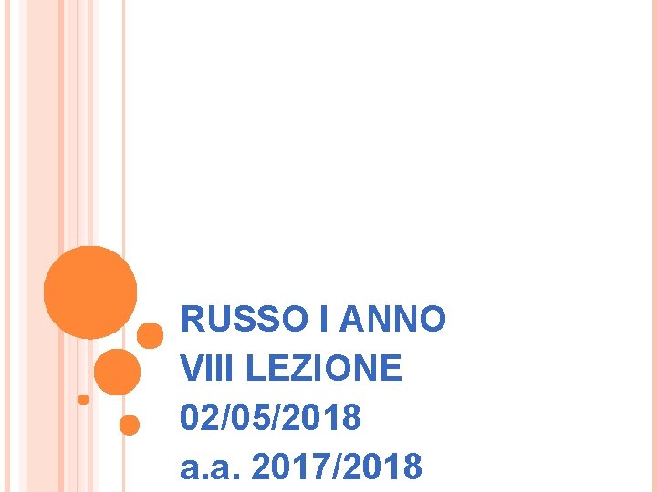 RUSSO I ANNO VIII LEZIONE 02/05/2018 a. a. 2017/2018 