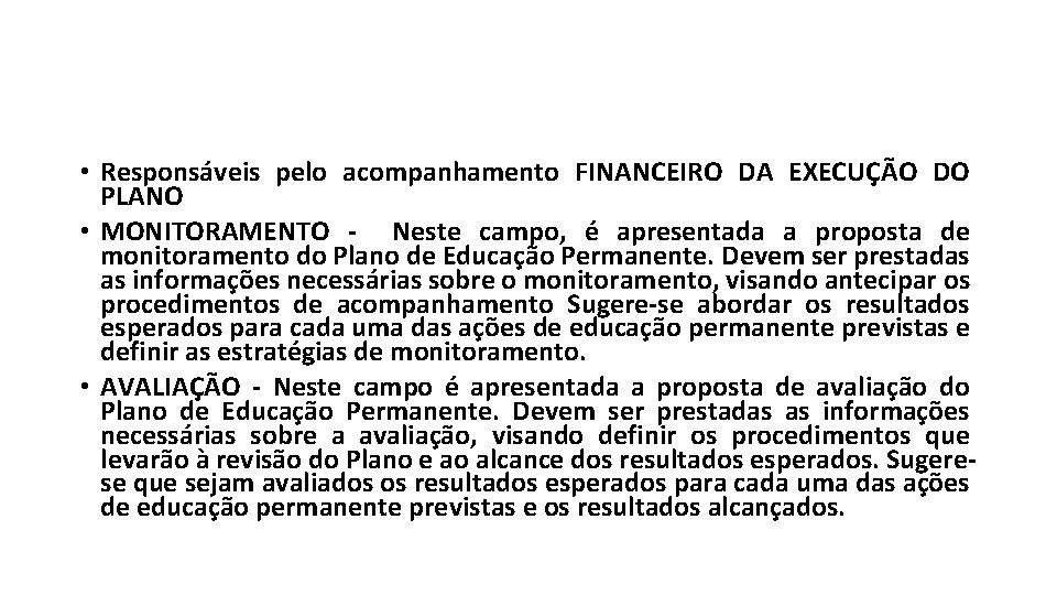  • Responsáveis pelo acompanhamento FINANCEIRO DA EXECUÇÃO DO PLANO • MONITORAMENTO - Neste