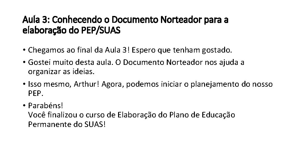 Aula 3: Conhecendo o Documento Norteador para a elaboração do PEP/SUAS • Chegamos ao