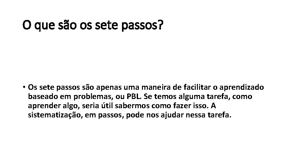 O que são os sete passos? • Os sete passos são apenas uma maneira