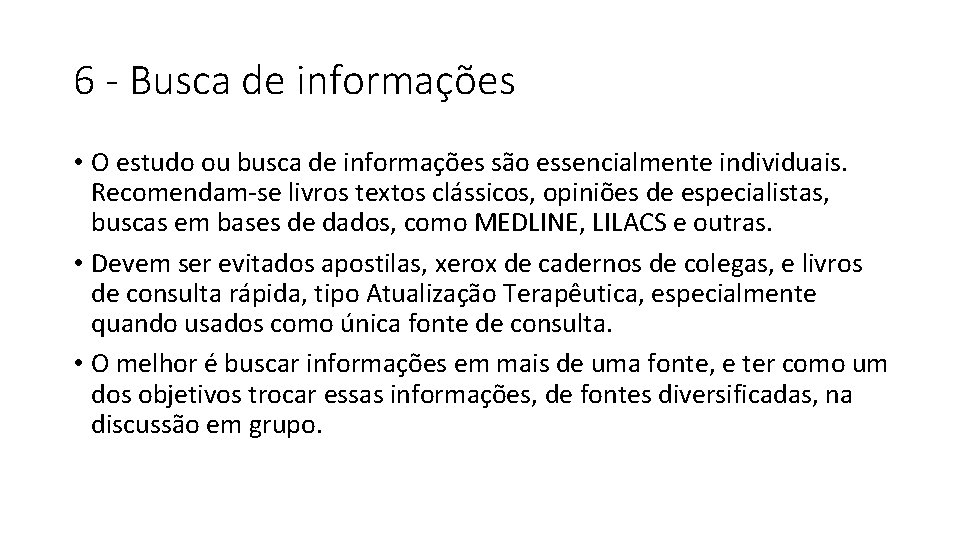 6 - Busca de informações • O estudo ou busca de informações são essencialmente