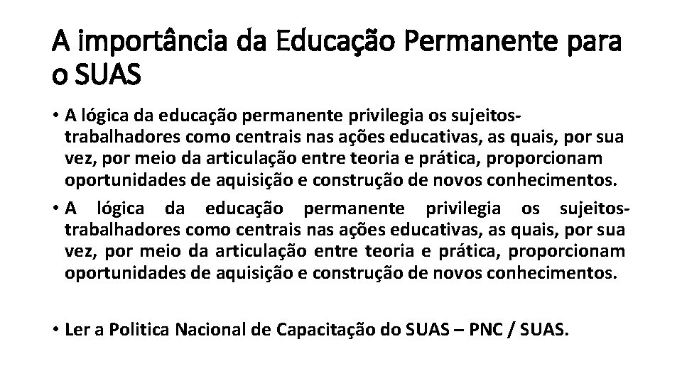 A importância da Educação Permanente para o SUAS • A lógica da educação permanente