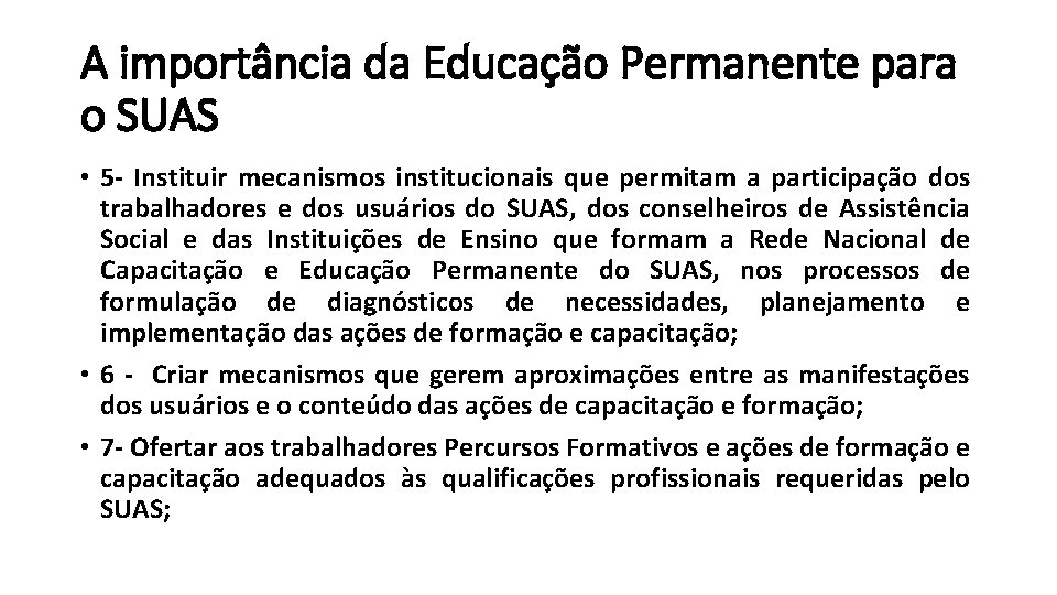 A importância da Educação Permanente para o SUAS • 5 - Instituir mecanismos institucionais