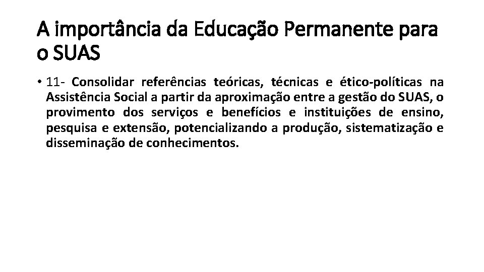 A importância da Educação Permanente para o SUAS • 11 - Consolidar referências teóricas,