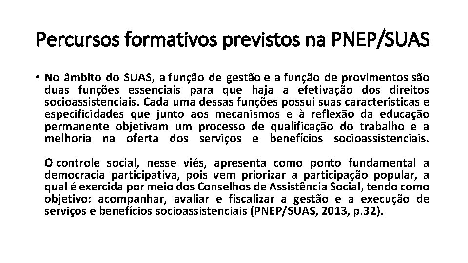 Percursos formativos previstos na PNEP/SUAS • No âmbito do SUAS, a função de gestão