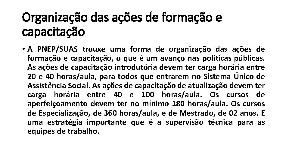 Organização das ações de formação e capacitação • A PNEP/SUAS trouxe uma forma de