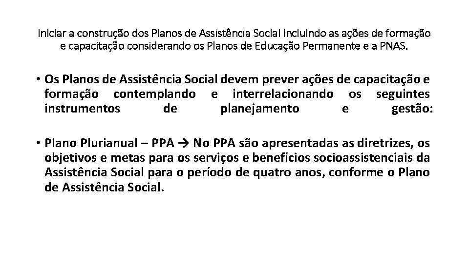 Iniciar a construção dos Planos de Assistência Social incluindo as ações de formação e