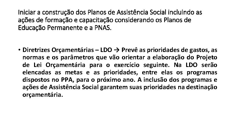 Iniciar a construção dos Planos de Assistência Social incluindo as ações de formação e