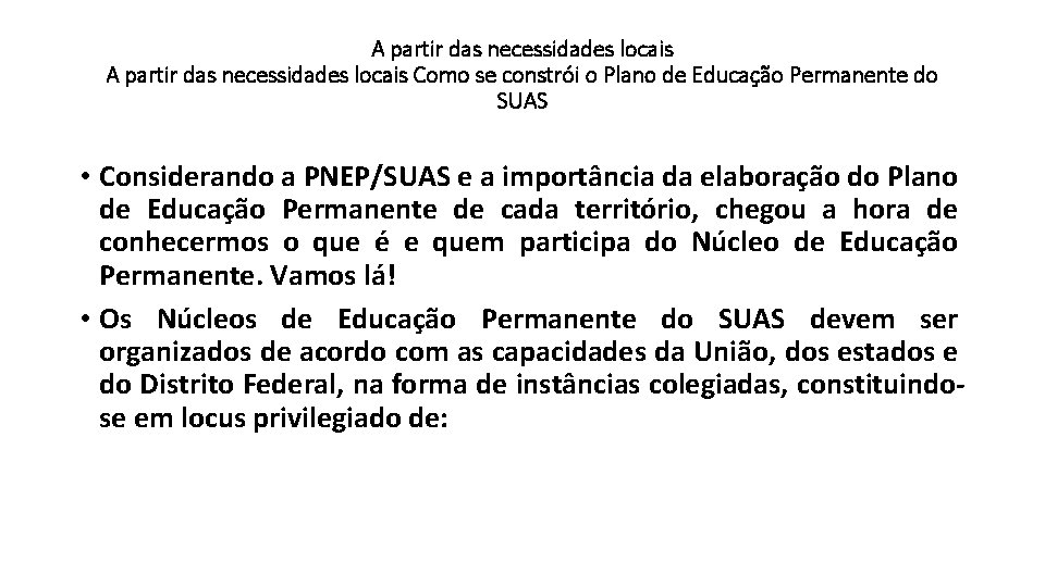 A partir das necessidades locais Como se constrói o Plano de Educação Permanente do