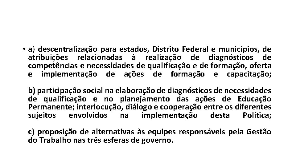  • a) descentralização para estados, Distrito Federal e municípios, de atribuições relacionadas à