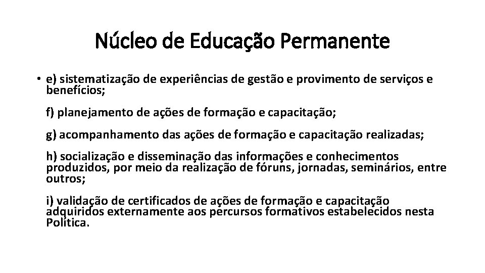 Núcleo de Educação Permanente • e) sistematização de experiências de gestão e provimento de