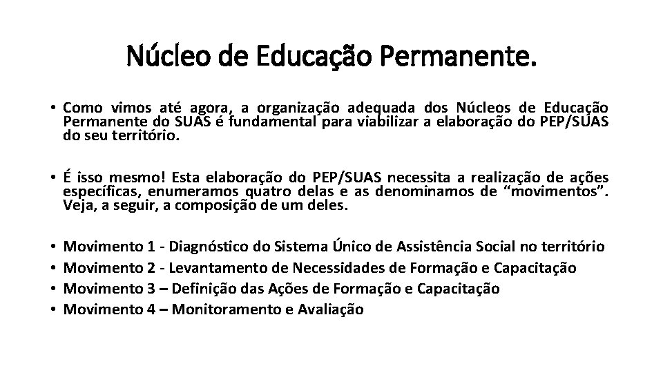 Núcleo de Educação Permanente. • Como vimos até agora, a organização adequada dos Núcleos