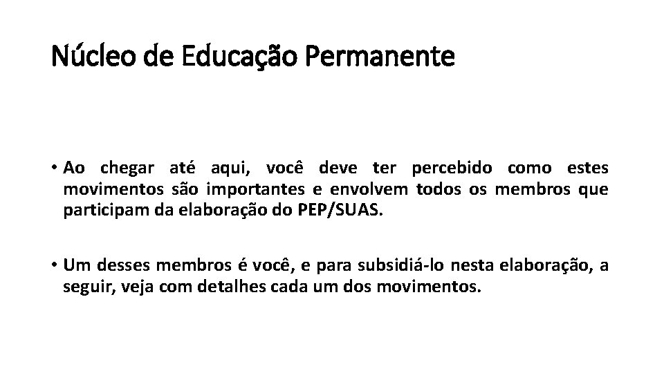 Núcleo de Educação Permanente • Ao chegar até aqui, você deve ter percebido como