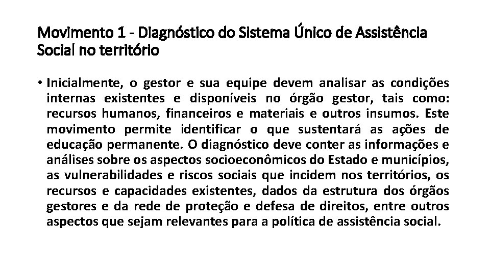 Movimento 1 - Diagnóstico do Sistema Único de Assistência Social no território • Inicialmente,