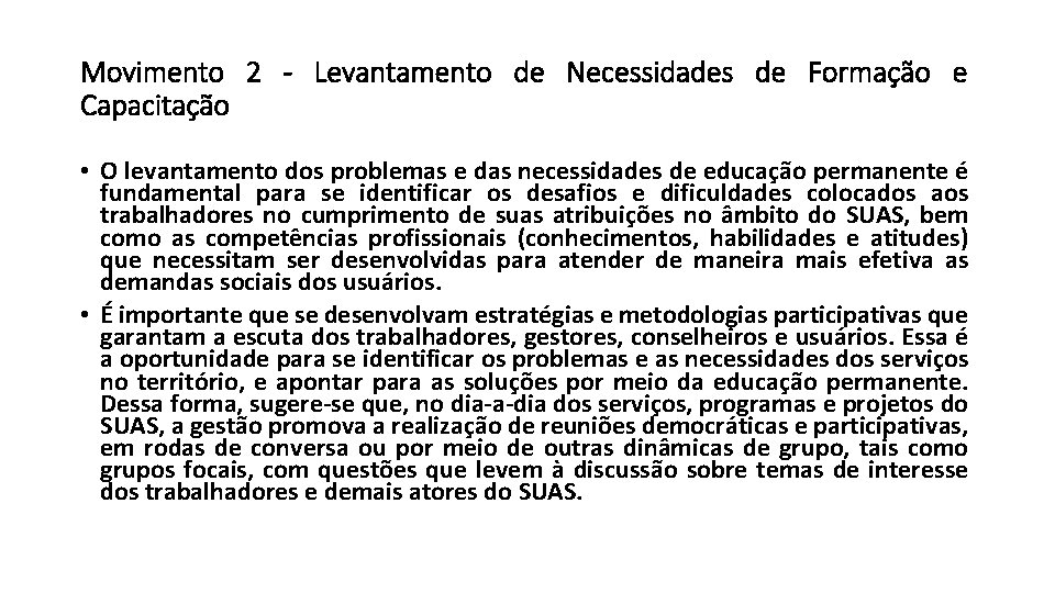 Movimento 2 - Levantamento de Necessidades de Formação e Capacitação • O levantamento dos