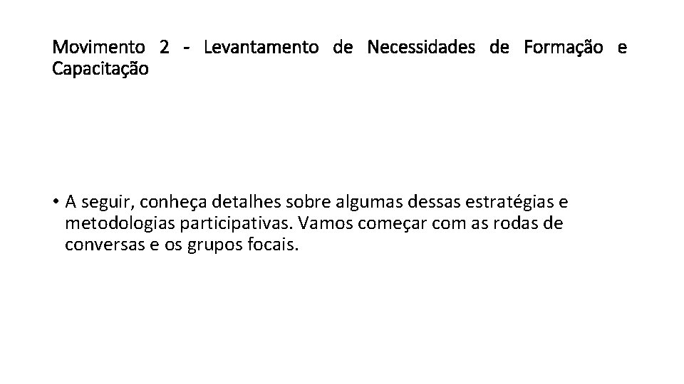 Movimento 2 - Levantamento de Necessidades de Formação e Capacitação • A seguir, conheça