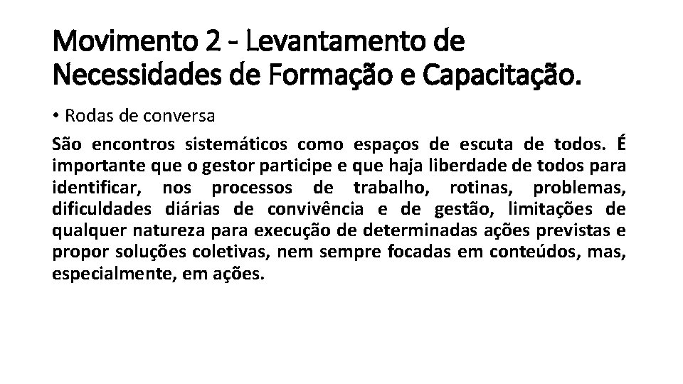 Movimento 2 - Levantamento de Necessidades de Formação e Capacitação. • Rodas de conversa