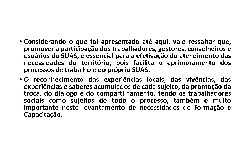  • Considerando o que foi apresentado até aqui, vale ressaltar que, promover a