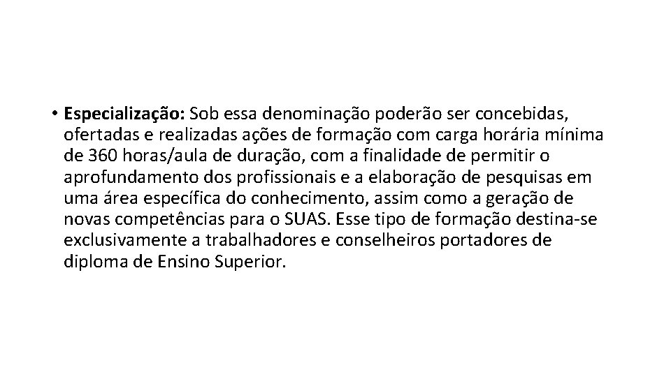  • Especialização: Sob essa denominação poderão ser concebidas, ofertadas e realizadas ações de