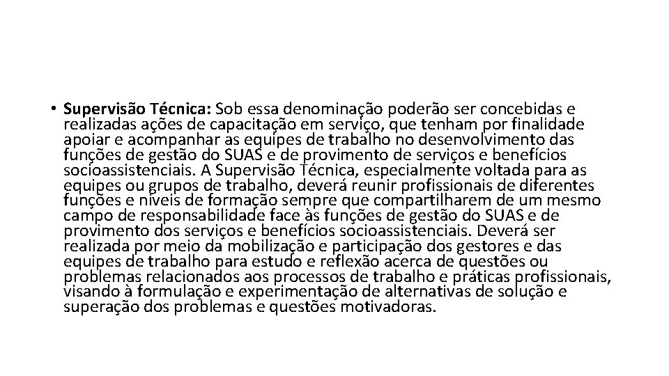  • Supervisão Técnica: Sob essa denominação poderão ser concebidas e realizadas ações de