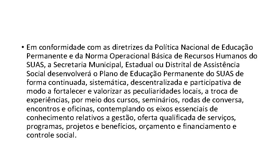  • Em conformidade com as diretrizes da Política Nacional de Educação Permanente e