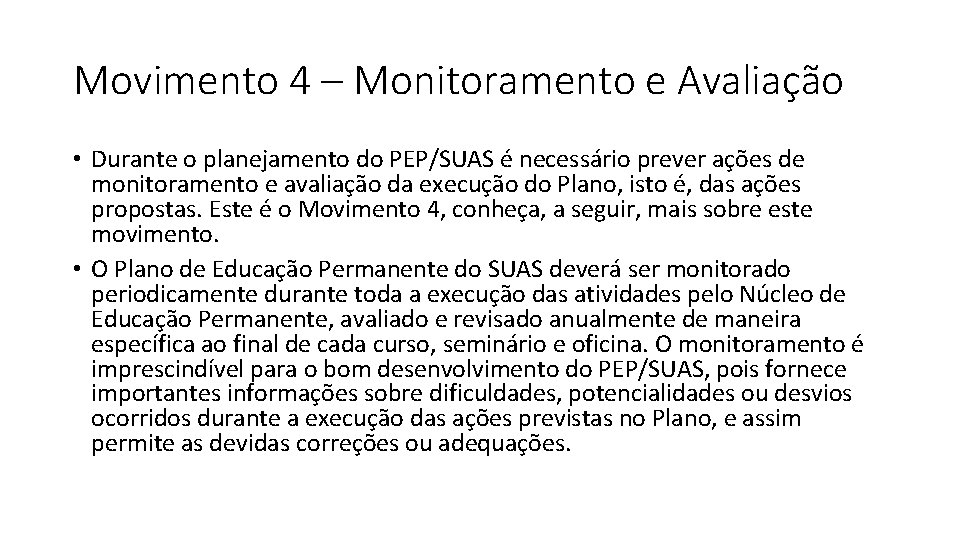 Movimento 4 – Monitoramento e Avaliação • Durante o planejamento do PEP/SUAS é necessário