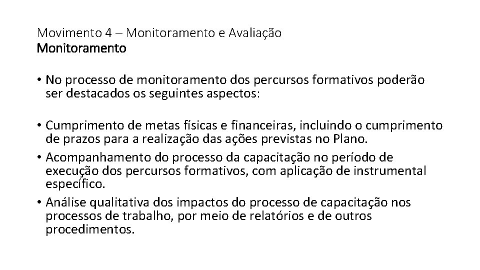 Movimento 4 – Monitoramento e Avaliação Monitoramento • No processo de monitoramento dos percursos