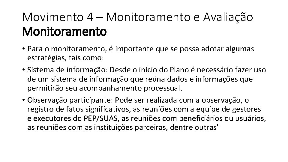 Movimento 4 – Monitoramento e Avaliação Monitoramento • Para o monitoramento, é importante que