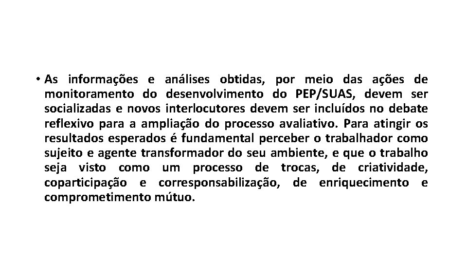  • As informações e análises obtidas, por meio das ações de monitoramento do