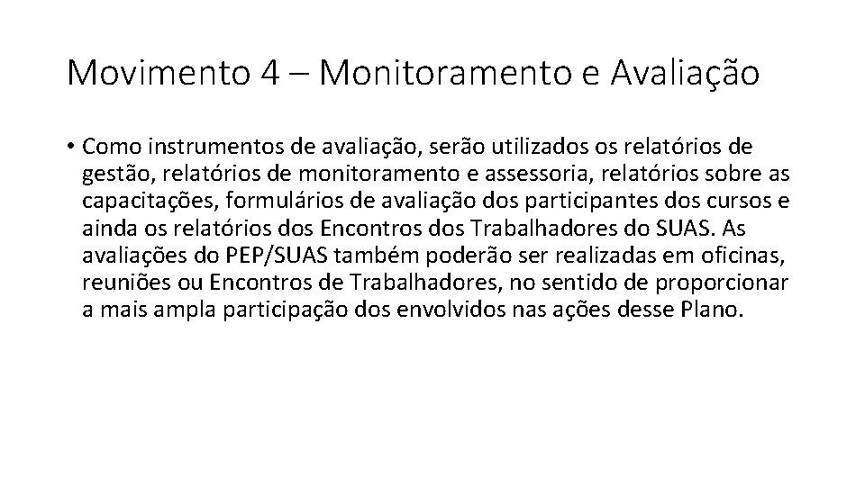 Movimento 4 – Monitoramento e Avaliação • Como instrumentos de avaliação, serão utilizados os