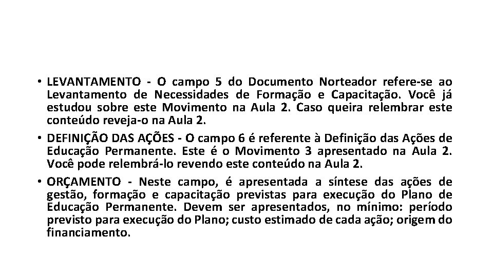  • LEVANTAMENTO - O campo 5 do Documento Norteador refere-se ao Levantamento de