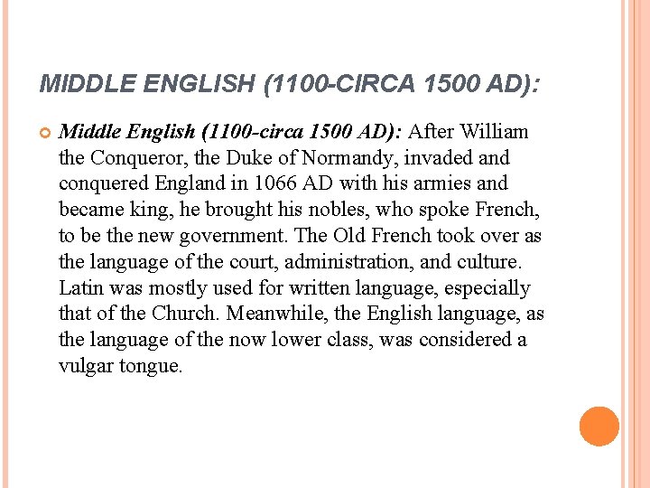 MIDDLE ENGLISH (1100 -CIRCA 1500 AD): Middle English (1100 -circa 1500 AD): After William