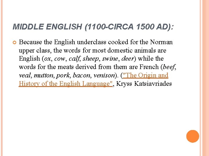 MIDDLE ENGLISH (1100 -CIRCA 1500 AD): Because the English underclass cooked for the Norman