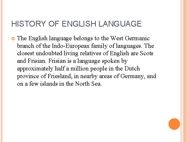 HISTORY OF ENGLISH LANGUAGE The English language belongs to the West Germanic branch of