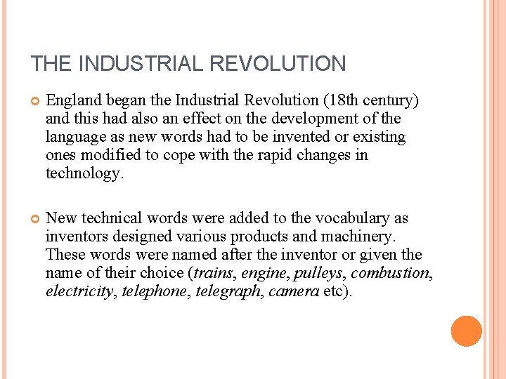 THE INDUSTRIAL REVOLUTION England began the Industrial Revolution (18 th century) and this had