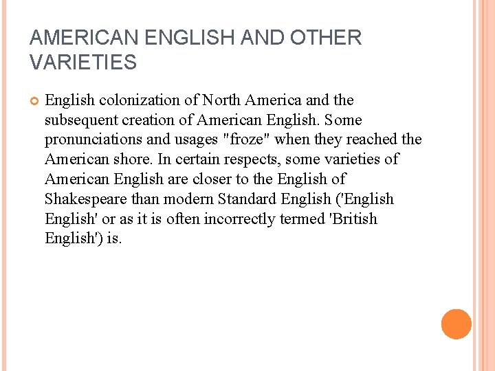 AMERICAN ENGLISH AND OTHER VARIETIES English colonization of North America and the subsequent creation
