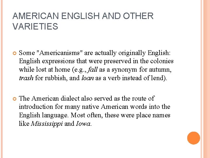 AMERICAN ENGLISH AND OTHER VARIETIES Some "Americanisms" are actually originally English: English expressions that