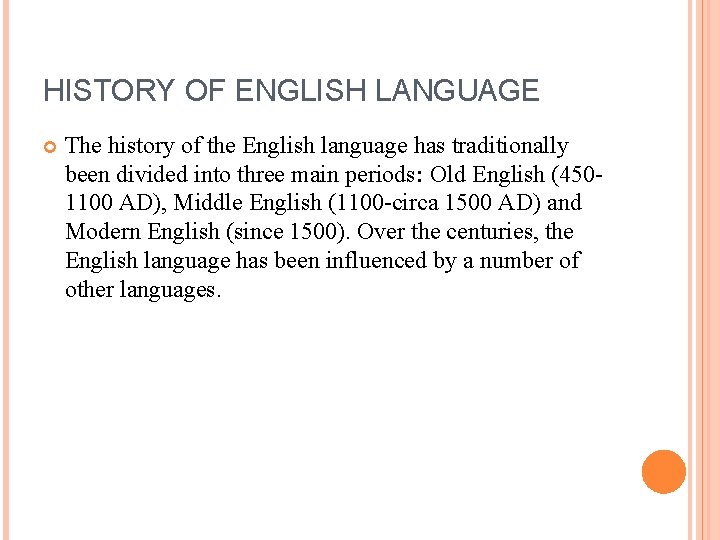 HISTORY OF ENGLISH LANGUAGE The history of the English language has traditionally been divided