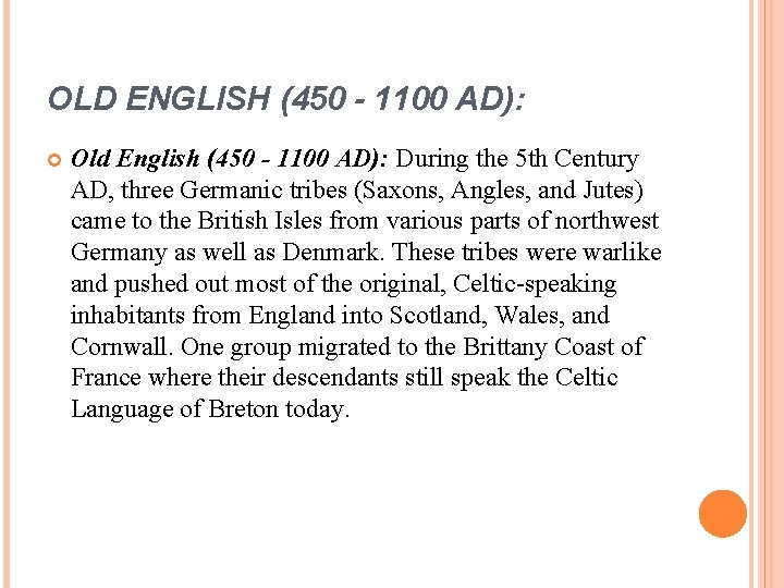 OLD ENGLISH (450 - 1100 AD): Old English (450 - 1100 AD): During the