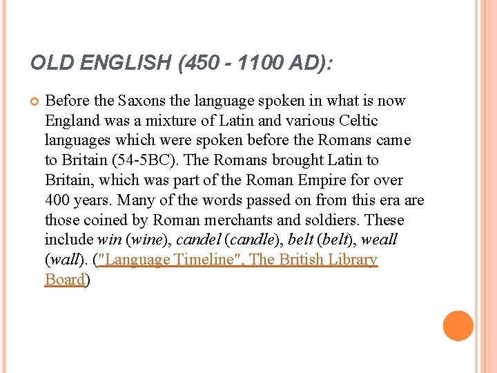 OLD ENGLISH (450 - 1100 AD): Before the Saxons the language spoken in what