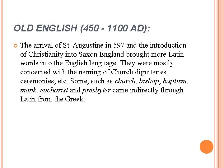 OLD ENGLISH (450 - 1100 AD): The arrival of St. Augustine in 597 and