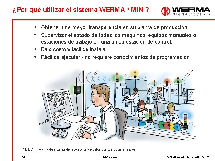 ¿Por qué utilizar el sistema WERMA * MIN ? • Obtener una mayor transparencia