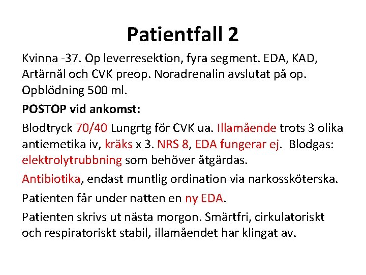 Patientfall 2 Kvinna -37. Op leverresektion, fyra segment. EDA, KAD, Artärnål och CVK preop.