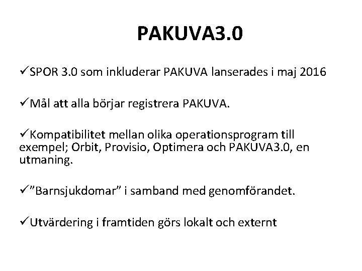 PAKUVA 3. 0 üSPOR 3. 0 som inkluderar PAKUVA lanserades i maj 2016 üMål